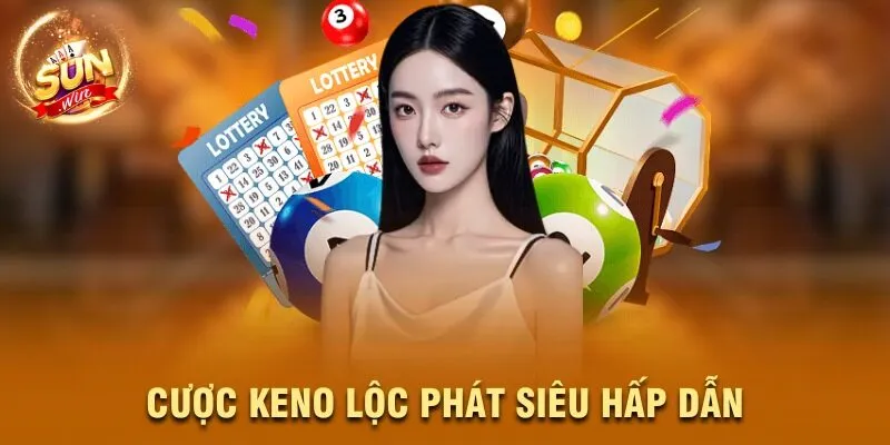 Cược Keno Lộc Phát siêu hấp dẫn