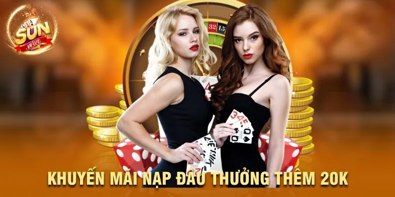 Khuyến mãi nạp đầu thưởng thêm 20K