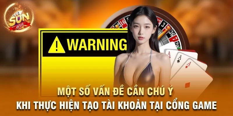 Một số vấn đề cần chú ý khi thực hiện tạo tài khoản tại cổng game