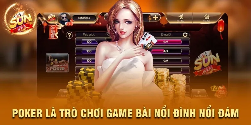 Poker là trò chơi Game Bài nổi đình nổi đám