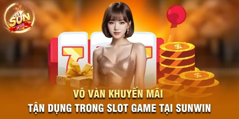 Vô vàn khuyến mãi tận dụng trong slot game Sunwin